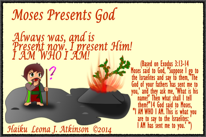 Moses Presents God--Haiku based on Exodus 3:13-14
