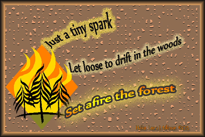 Just A Spark--Haiku--about how one spark can cause a great forest fire