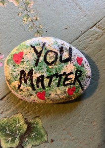 “You Matter” painted rock